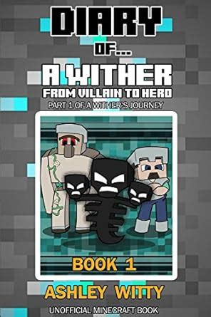 Diary of a Wither: From Villain to Hero (An Unofficial Minecraft Book ...
