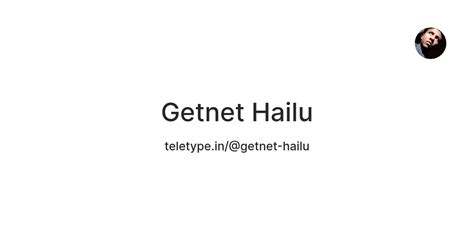 Getnet Hailu — Teletype