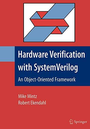 Hardware Verification with System Verilog: An Object-Oriented Framework ...