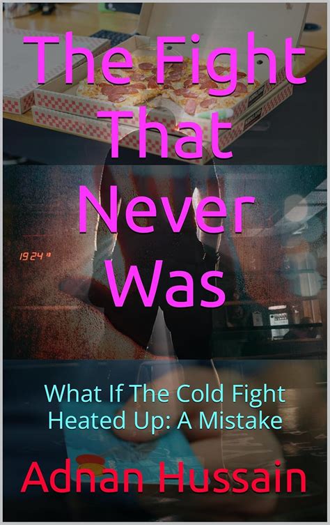 The Fight That Never Was: What If The Cold Fight Heated Up: A Mistake ...