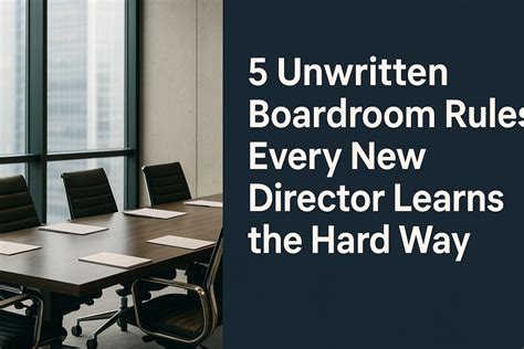 5 Unwritten Boardroom Rules New Directors Learn the Hard Way