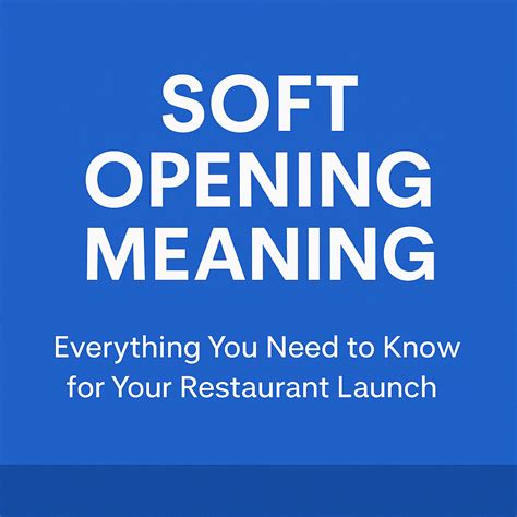 Soft Opening Meaning: Everything You Need to Know for Your Restaurant ...
