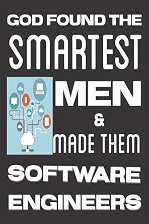 God found the Smartest Men & Made them Software Engineers: Software ...