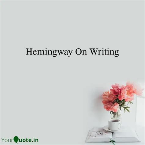 Hemingway On Writing | Quotes & Writings by YourQuote Baba | YourQuote
