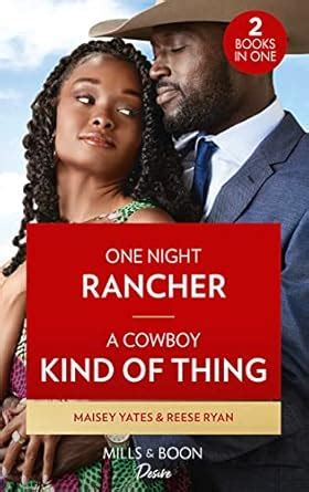 One Night Rancher / A Cowboy Kind Of Thing : Yates, Maisey, Ryan, Reese ...