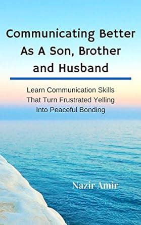 Communicating Better As A Son, Brother and Husband: Learn Communication ...