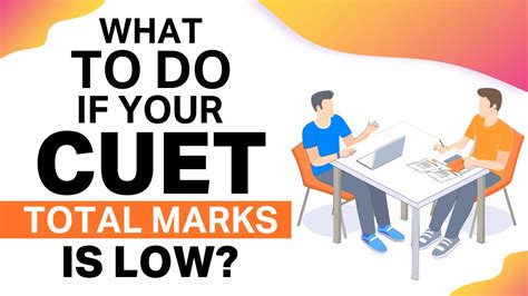 What To Do If Your CUET Total Marks Is Low