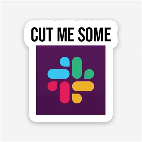 Cut me some sticker
