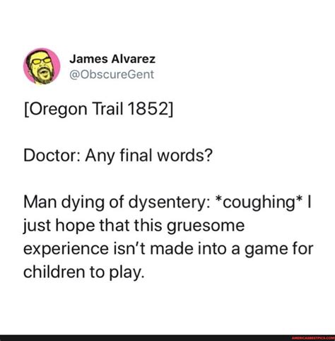 [@obscuregent] - James Alvarez @ObscureGent [Oregon Trail 1852] Doctor ...