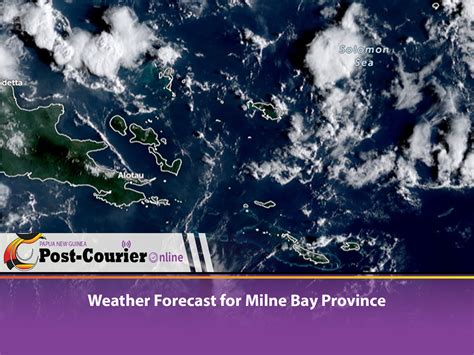 Weather Forecast for Milne Bay Province (24 Hours) - Post Courier