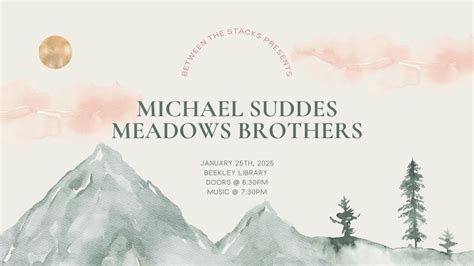 Between the Stacks: Michael Suddes + Meadows Brothers, The Licia ...