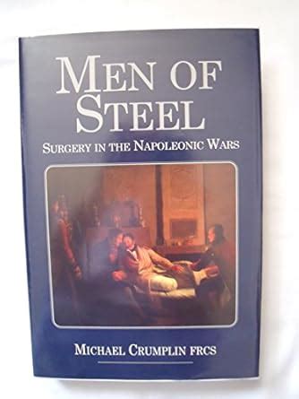 Buy Men of Steel: Surgery in the Napoleonic Wars Book Online at Low ...