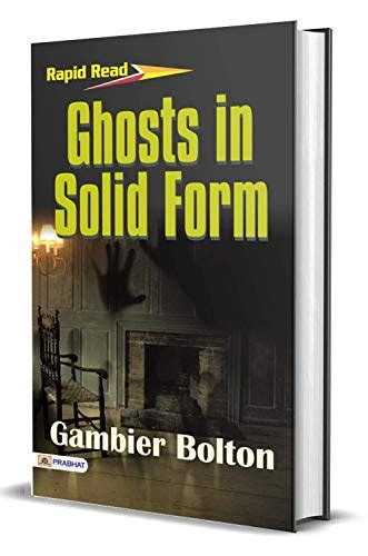 Ghosts in Solid Form : Gambier Bolton's Best Classic Horror Thrillers ...