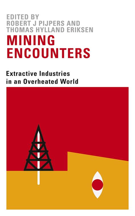 Mining Encounters: Extractive Industries in an Overheated World eBook ...