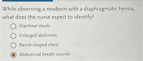 While observing a newborn with a diaphragmatic | Chegg.com