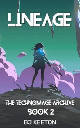 Lineage: A Science-Fantasy Space Opera (The Technomage Archive Book 2 ...