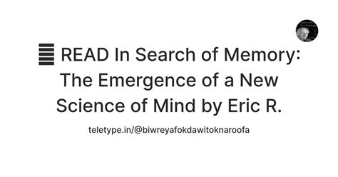 🧡 READ In Search of Memory: The Emergence of a New Science of Mind by ...