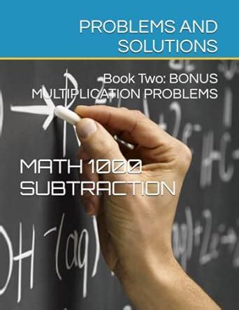 Buy Math 1000 SUBTRACTION PROBLEMS AND SOLUTIONS: Book Two: Bonus ...