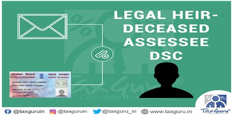 Can a LEGAL HEIR file return of deceased assessee for compulsory DSC cases?