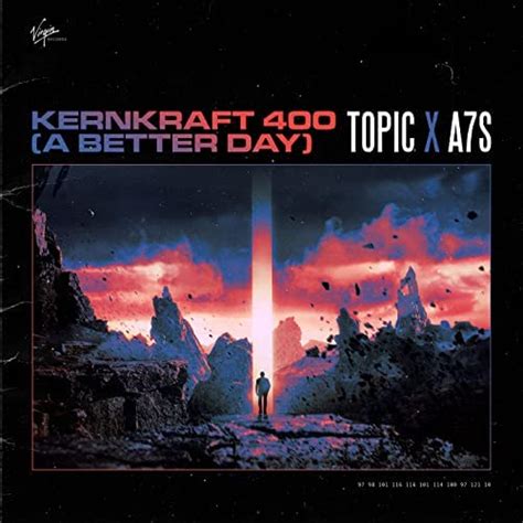 Spiele Kernkraft 400 (A Better Day) von Topic & A7S auf Amazon Music ab