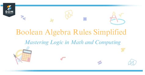 Boolean Algebra Rules Simplified - Mastering Logic in Math and Computing