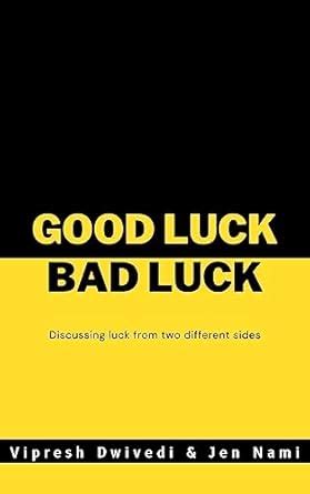 Good Luck - Bad Luck: Discussing Luck from two different sides eBook ...