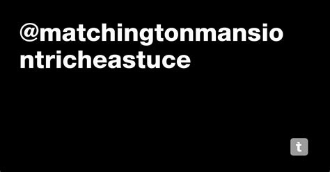 @matchingtonmansiontricheastuce — Teletype