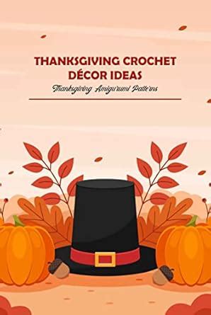 Thanksgiving Crochet Décor Ideas: Thanksgiving Amigurumi Patterns ...