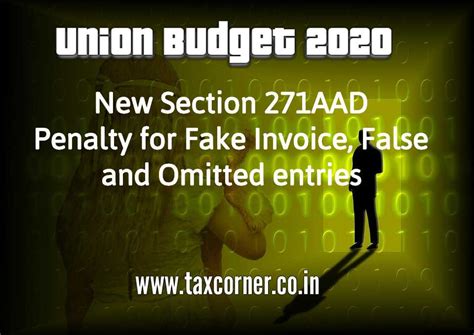 New Section 271AAD – Penalty for Fake Invoice, False and Omitted entries