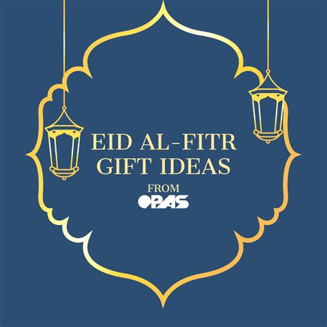 Eid al-Fitr gift ideas - OPAS