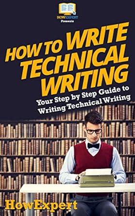 How To Write Technical Writing: Your Step By Step Guide To Writing ...