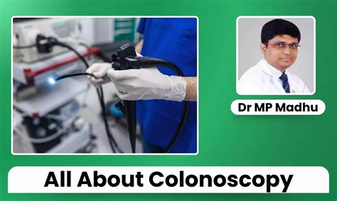 Everything You Need to Know About Colonoscopy: Procedure, Benefits, and ...