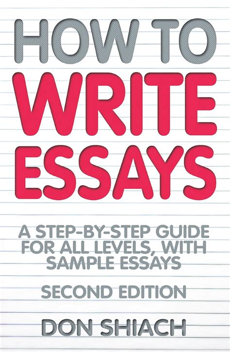 How To Write Essays: A Step-by-Step Guide for All Levels, With Sample ...