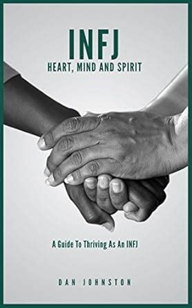 INFJ Heart, Mind and Spirit: Understand Yourself and Fulfill Your ...