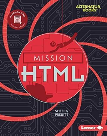Mission HTML (Mission: Code (Alternator Books ® )) eBook : Preuitt ...