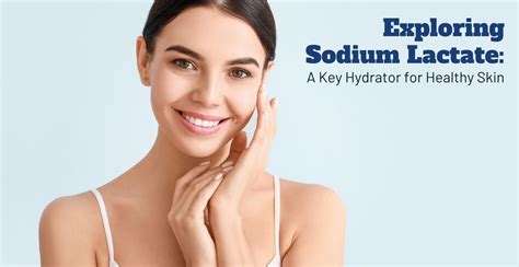 Exploring Sodium Lactate: A Key Hydrator for Healthy Skin | Clinikally