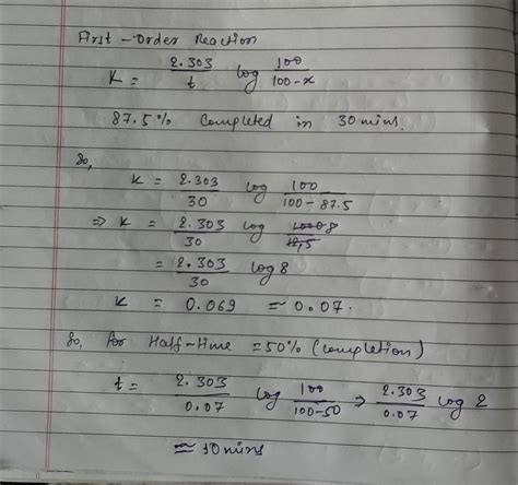 A first order reaction is 87.5% complete at the end of 30 minutes. the ...