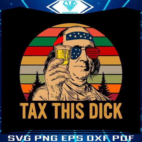 4th Of July Tax This Dick Vintage Benjamin Franklin SVG Cutting Files