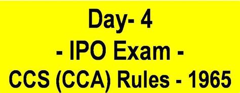 DAY-4 - IPO EXAM - CCS (CCA) RULE -1965