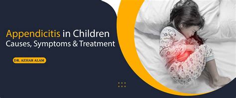 Appendicitis in Children | Causes | Symptoms | Treatment