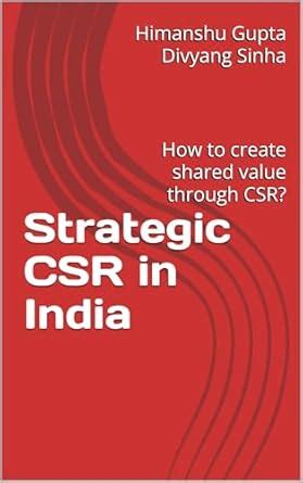 Strategic CSR in India: How to create shared value through CSR? eBook ...