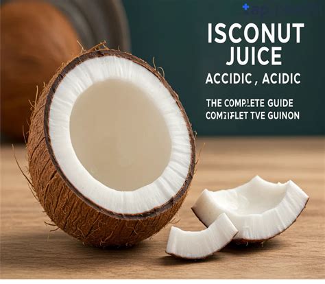 Is Coconut Juice Acidic? A Complete Guide