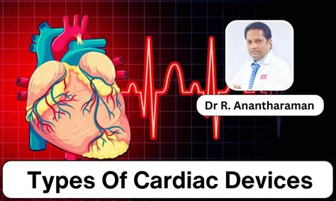 Dealing With Heart Failure? Understand Various Types Of Cardiac Devices ...