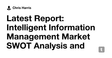 Latest Report: Intelligent Information Management Market SWOT Analysis ...