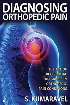 Diagnosing Orthopedic Pain : THE ART OF DIFFERENTIAL DIAGNOSIS IN ...