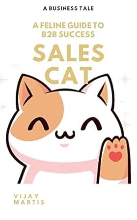 Sales Cat: A Feline Guide to B2B Success (The Sales Excellence Seres By ...