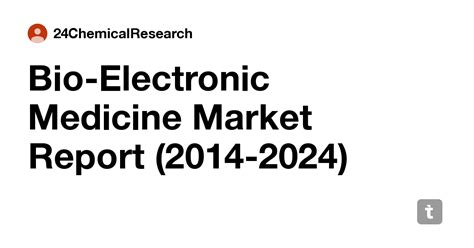 Bio-Electronic Medicine Market Report (2014-2024) — Teletype