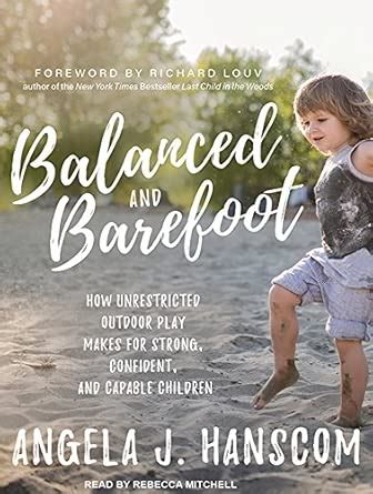 Buy Balanced and Barefoot: How Unrestricted Outdoor Play Makes for ...
