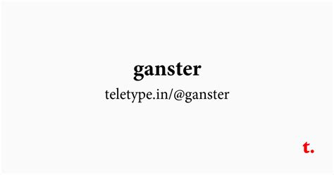 @ganster — Teletype