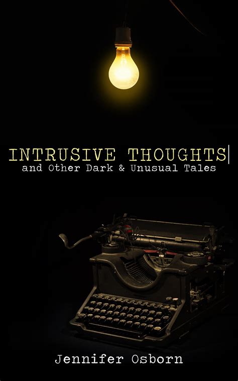 Intrusive Thoughts: and Other Dark & Unusual Tales by Jennifer Osborn | Goodreads